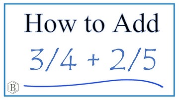 How to Add 3/4 + 2/5     (3/4 Plus 2/5 )