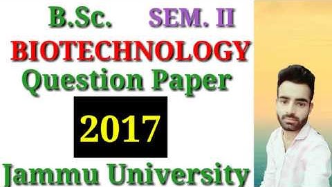 BSc. Sem. 2nd Biotechnology Question Paper 2017 Jammu University