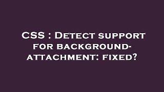 CSS : Detect support for background-attachment: fixed