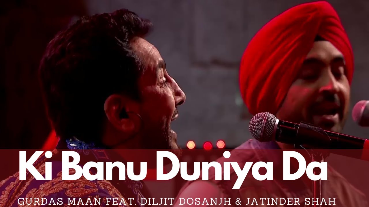 Ki Banu Duniya Da   Gurdas Maan feat Diljit Dosanjh  Jatinder Shah