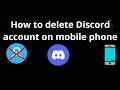 How to delete Discord account on mobile phone - complete guide