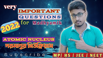 Important Questions|| Madhyamik-2022||Atomic Nucleus পরমাণুর নিউক্লিয়াস|Physical Science|Suggestion