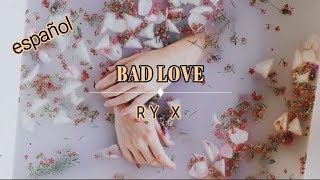 Bad Love - RY X (Subtitulado español)