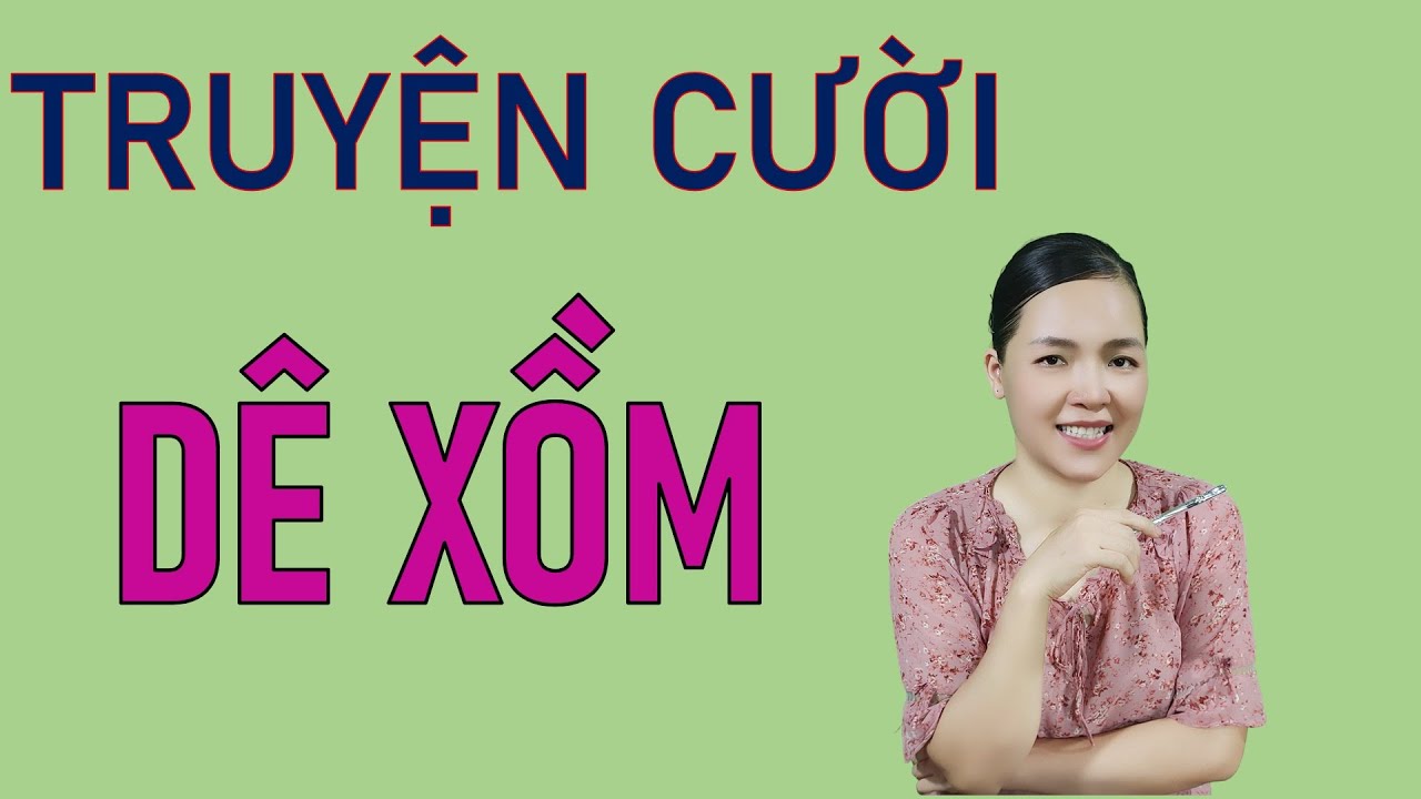 Tuyện Tập Truyện cười Tiếu lâm Đời Mới Chọn Lọc Cuối tuần Hay Vô Địch. Dê Xồm