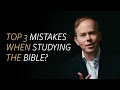 Top 3 common mistakes when studying the Bible?