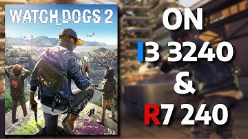 Watch Dogs 2 On Intel Core I3 3240 & AMD Radeon R7 240 2GB DDR3 | 720p | Low | Fps Test