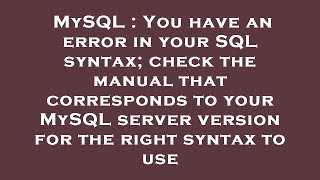 MySQL : You have an error in your SQL syntax; check the manual that corresponds to your MySQL server