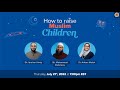 How to Raise Muslim Children | Webinar