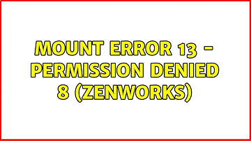 Mount Error 13 - Permission denied 8 (zenworks)
