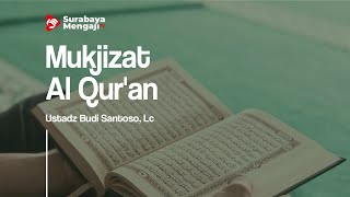 Mukjizat Al Qur'an  - Ustadz Budi Santoso, Lc