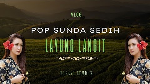 LAGU POP SUNDA SEDIH - LAYUNG LANGIT || ENAK BUAT SANTAI