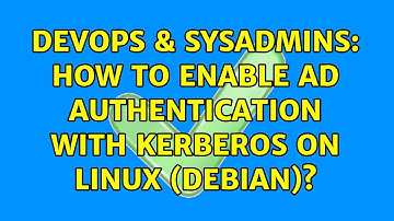 DevOps & SysAdmins: How to enable AD authentication with Kerberos on Linux (Debian)?