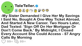 My Sister Demanded I Give Her My Savings - I Said No, Bought A One-Way Ticket.......