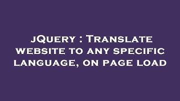 jQuery : Translate website to any specific language, on page load