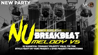 DJ‼️ NU BREAKBEAT X MELODY V5 STYLE PARTY JEDAG JEDUG FULL BASS BY VANI PROJECT & @efgeprojectrmx ‼️
