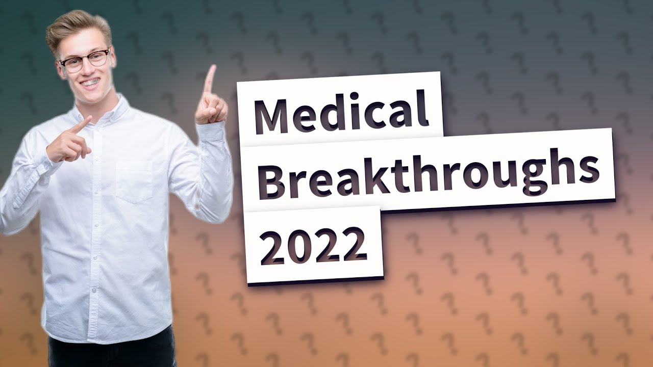 What Were the GameChanging Medical Advancements of 2022? YouTube