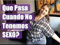 Que pasa cuando no tenemos sexo? - Asesora sexual Lina Betancurt