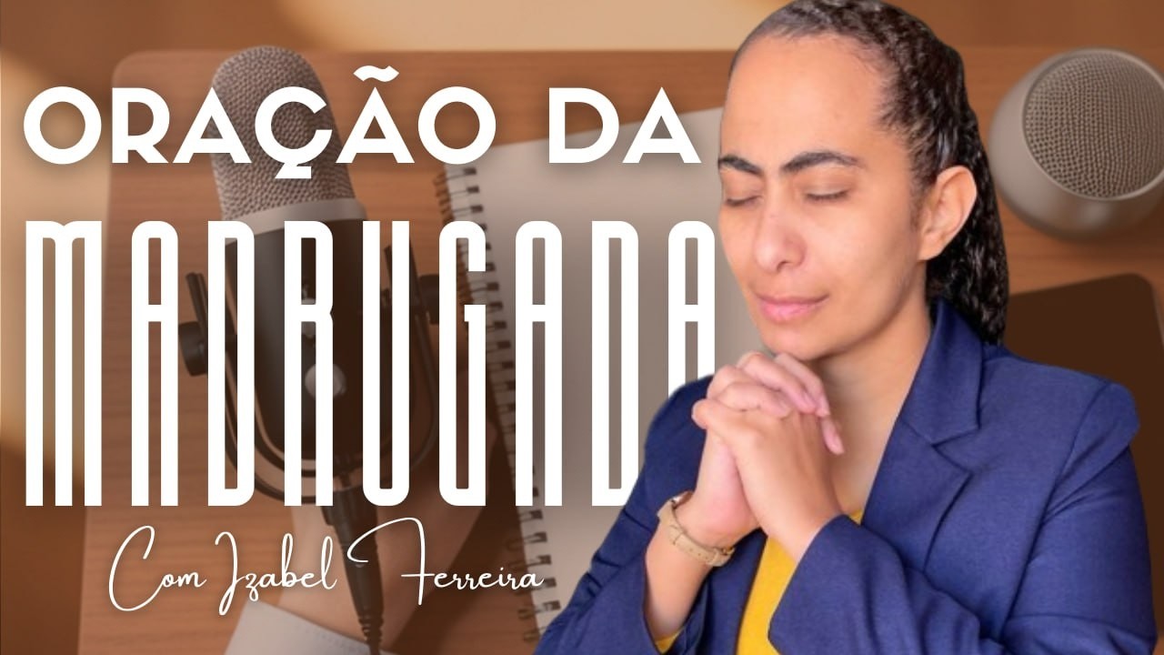 28/02/2026 ORAÇÃO DA MADRUGADA - IZABEL FERREIRA AS 03h00 @IzabelFerreira   ​