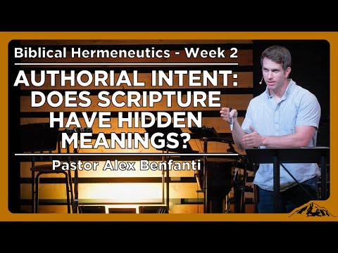 Authorial Intent: Does Scripture Have Hidden Meanings? - Biblical Hermeneutics - Week 2