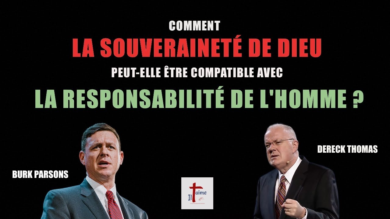 COMMENT LA SOUVERAINETÉ DE DIEU PEUT-ELLE ÊTRE COMPATIBLE AVEC LA RESPONSABILITÉ DE L'HOMME ?