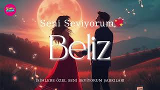 Kalbime Işık Olan İsim Beliz Seni Seviyorum Şarkı ✨💞🎵