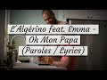 L&#39;Algérino feat. Emma - Oh Mon Papa (Paroles / Lyrics)