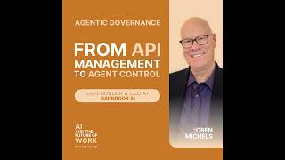 385: From API Management to Agent Control: Why Governing AI Actions Is the Only Path to Enterpris...