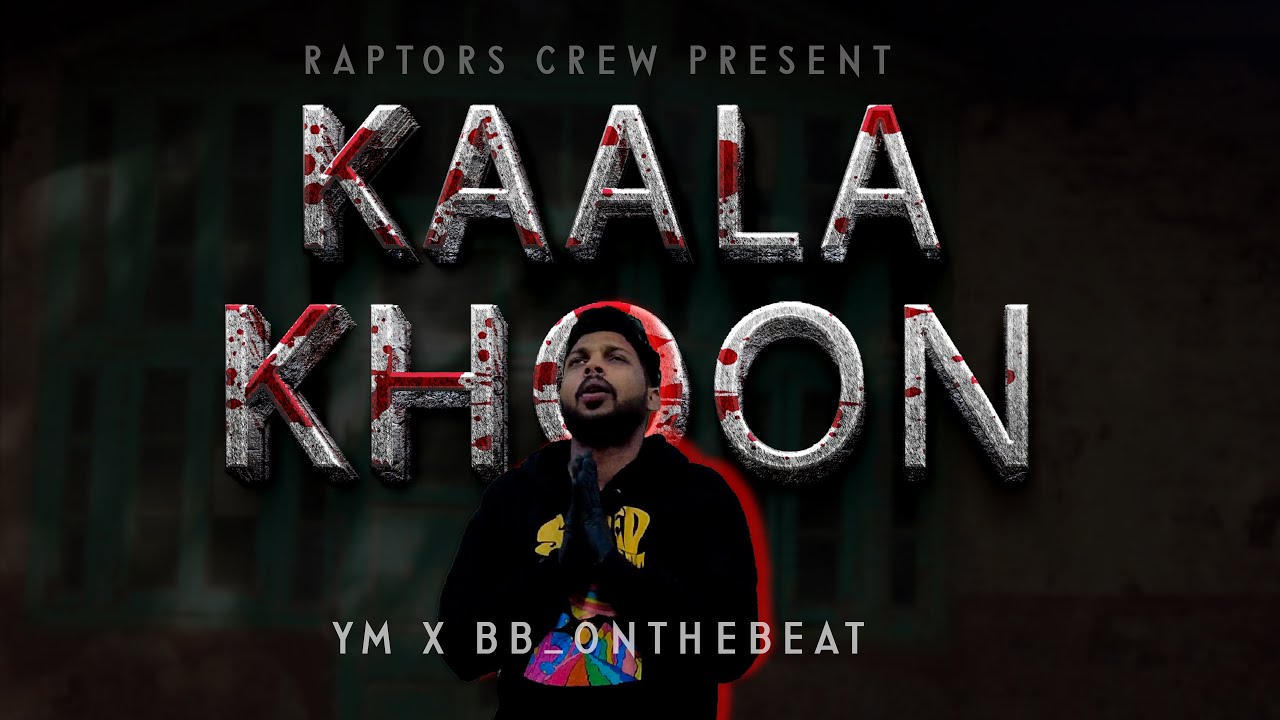 RAPTORS CREW - Kaala Khoon (YM X PROD BY. BB_ ONTHEBEAT) | Official Music Video | 2023 |