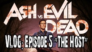 Ash vs. Evil Dead VLOG: Episode 5 The Host