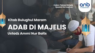 Adab di Majelis | Ustadz Ammi Nur Baits & Ustadz Rahmat Setiawan