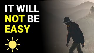 IT WILL NOT BE EASY || MORNING MOTIVATION Net Worth