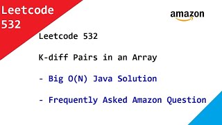 Leetcode 532 K-diff Pairs in an Array - Big O(N) Java Solution - Frequently Asked Amazon Question