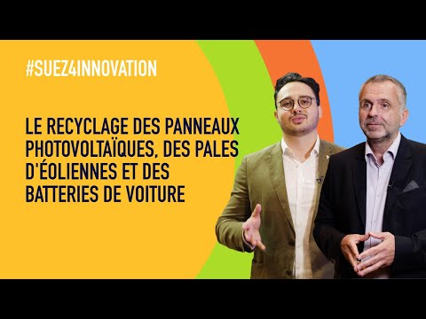 Le recyclage des panneaux photovoltaques, des pales d'oliennes et des batteries de voiture - SUEZ