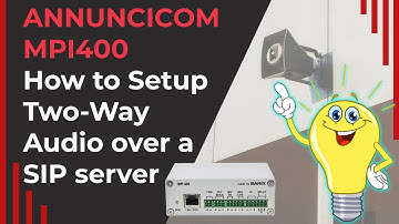 Annuncicom MPI400: How to Setup Two Way Audio over a SIP Server