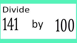Divide     141      by     100