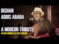 Bishan Addis Ababa A Modern Tribute Afaan Oromo Classic Remake New Ethiopian Music 2026