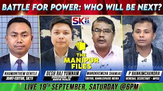 "BATTLE FOR POWER: WHO WILL BE NEXT?" on "THE MANIPUR FILES" [19/09/26] [LIVE]