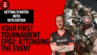 GETTING STARTED WITH WARHAMMER TOURNAMENTS 02: ATTENDING THE EVENT