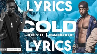 Joey B Ft Sarkodie - Cold Lyrics