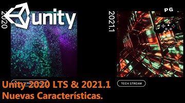 Lo nuevo en Unity 2020 LTS y Unity 2021.1. Demasiadas Mejoras!!!