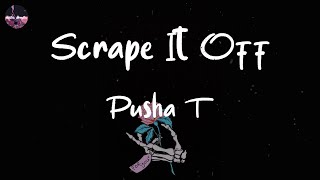 Pusha T - Scrape It Off (feat. Lil Uzi Vert & Don Toliver) (Lyric Video) | I just scraped it off th