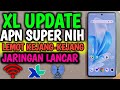 APN XL Tercepat Paling Stabil Ampuh Bombardir Jaringan Yang LEMOT