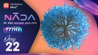 777Hz | Angelic Healing | Infinite Abundance Frequency | NĀDA : DAY 22