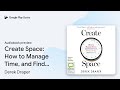 Create Space: How to Manage Time, and Find… by Derek Draper · Audiobook preview