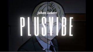 Johan Liebert - Plus Vibe 🔞