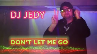 Dj Jedy - Don'T Let Me Go