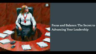 Focus and Balance: The Secret to Advancing Your Leadership