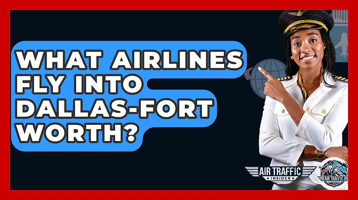 What Airlines Fly Into Dallas-Fort Worth? - Air Traffic Insider