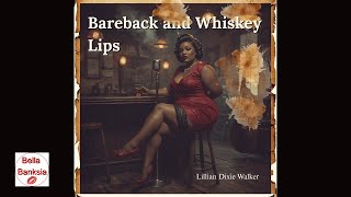 Bareback And Whiskey Lips - Lillian Dixie Walker 1950 Lost Blues Tape