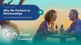 Why We Perform in Relationships | Episode 79